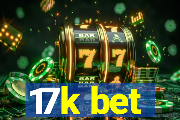 17k bet